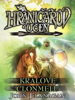 Hraničářův učeň 08. Králové Clonmelu - Flanagan J.