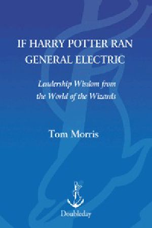 If Harry Potter Ran General Electric · Leadership Wisdom From the World of the Wizards