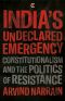 India's Undeclared Emergency: Constitutionalism and the Politics of Resistance