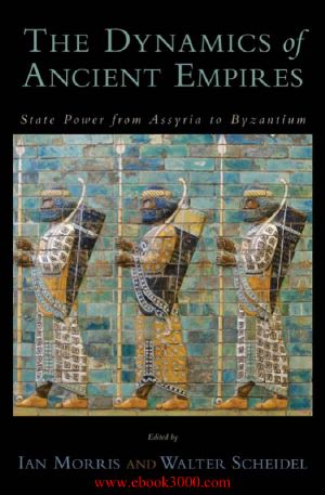 The Dynamics of Ancient Empires- State Power from Assyria to Byzantium