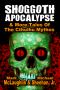 Shoggoth Apocalypse & More Tales Of The Cthulhu Mythos