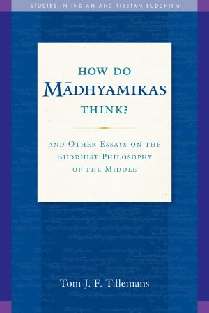 How Do Madhyamikas Think? · And Other Essays on the Buddhist Philosophy of the Middle (9781614292661)