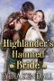 Highlander's Haunted Bride · A Steamy Scottish Historical Romance Novel