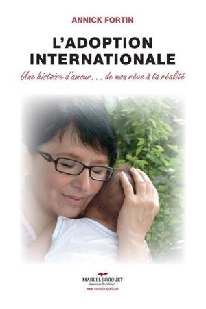 L'Adoption Internationale Une Histoire D'Amour De Mon Reve a Ta Realite