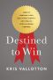 Destined To Win · How to Embrace Your God-Given Identity and Realize Your Kingdom Purpose