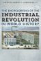 The Encyclopedia of the Industrial Revolution in World History