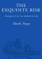 The Exquisite Risk