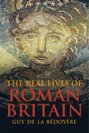 The Real Lives of Roman Britain