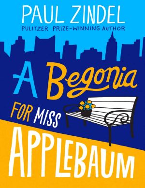 A Begonia for Miss Applebaum (Paul Zindel Classic Novels)