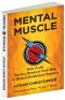 Mental Muscle · How to Use the Full Power of Your Mind to Develop Superhuman Strength