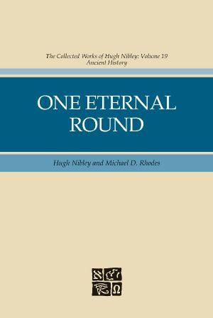 Collected Works of Hugh Nibley, Vol. 19 · One Eternal Round