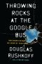 Throwing Rocks at the Google Bus · How Growth Became the Enemy of Prosperity
