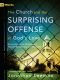The Church and the Surprising Offense of God's Love (Foreword by Mark Dever)
