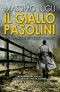 Il giallo Pasolini. Il romanzo di un delitto italiano (Italian Edition)