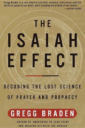 The Isaiah Effect · Decoding the Lost Science of Prayer and Prophecy