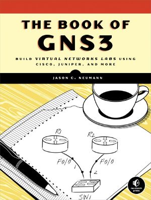 The Book of GNS3 · Build Virtual Network Labs Using Cisco, Juniper, and More