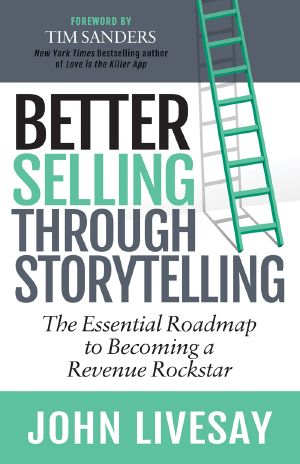 Better Selling Through Storytelling · the Essential Roadmap to Becoming a Revenue Rockstar