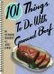 101 Things to Do With Ground Beef