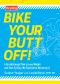 Bike Your Butt Off!