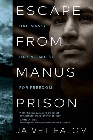 Escape from Manus Prison, One Man's Daring Quest for Freedom