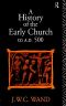 A History of the Early Church to AD 500