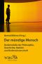 Der mündige Mensch · Denkmodelle der Philosophie, Geschichte, Medizin und Rechtswissenschaft