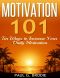 Motivation 101 (Paul G. Brodie Seminar Series Book 1)