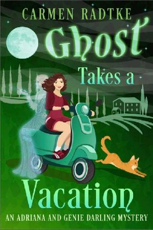 Ghost Takes A Vacation: Genie and Adriana Darling mysteries: A cozy paranormal ghost mystery (Genie and Adriana Darling cozy paranormal ghost mysteries Book 2)