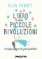 Il Libro Delle Piccole Rivoluzioni · Il Magico Potere Dei Gesti Quotidiani