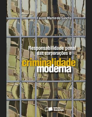 Responsabilidade Penal Das Corporações E Criminalidade Moderna