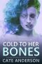 Cold to Her Bones: A Psychological Thriller