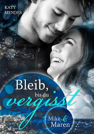 Mike & Maren · Bleib, bis du vergisst