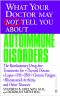 What Your Doctor May Not Tell You About(TM) Autoimmune Disorders