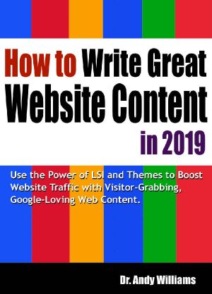 How to Write Great Website Content in 2019 · Use the Power of LSI and Themes to Boost Website Traffic with Visitor-Grabbing, Google-Loving Web Content (Webmaster Series Book 3)