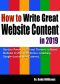 How to Write Great Website Content in 2019 · Use the Power of LSI and Themes to Boost Website Traffic with Visitor-Grabbing, Google-Loving Web Content (Webmaster Series Book 3)