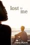 Lost To Me