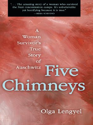 Five Chimneys · A Woman Survivor's True Story of Auschwitz · 2nd Edition