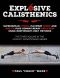 Explosive Calisthenics · Superhuman Power, Maximum Speed and Agility, Plus Combat-Ready Reflexes · Using Bodyweight-Only Methods