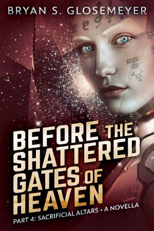 Before the Shattered Gates of Heaven Part 4 · Sacrificial Altars (Shattered Gates Volume 1 Part 4)