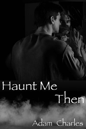 Haunt Me Then · A Ghost Story