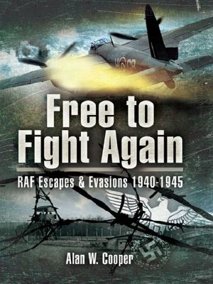 Free to Fight Again · RAF Escapes and Evasions 1940-1945