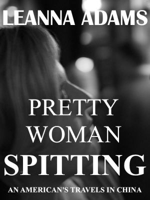 Pretty Woman Spitting: An American's Travels in China