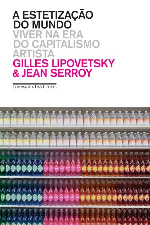 A estetização do mundo – Viver na era do capitalismo artista