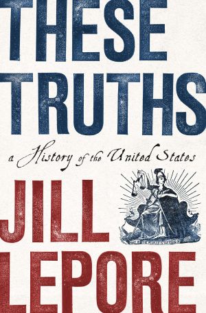 These Truths · A History of the United States