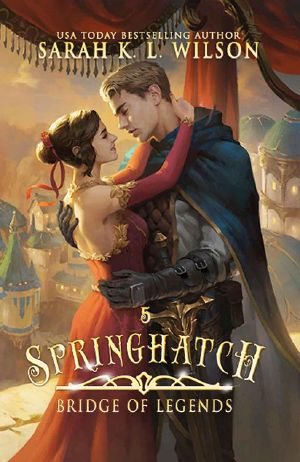 Springhatch · A Tale of Fantasy and Magic (Bridge of Legends Book 5)