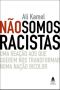 Não Somos Racistas