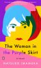 The Woman in the Purple Skirt, A Novel