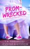 Prom-Wrecked