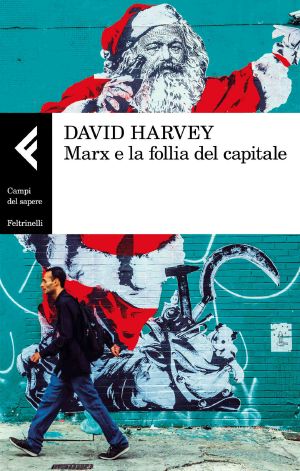 Marx E La Follia Del Capitale