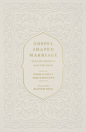 Gospel-Shaped Marriage